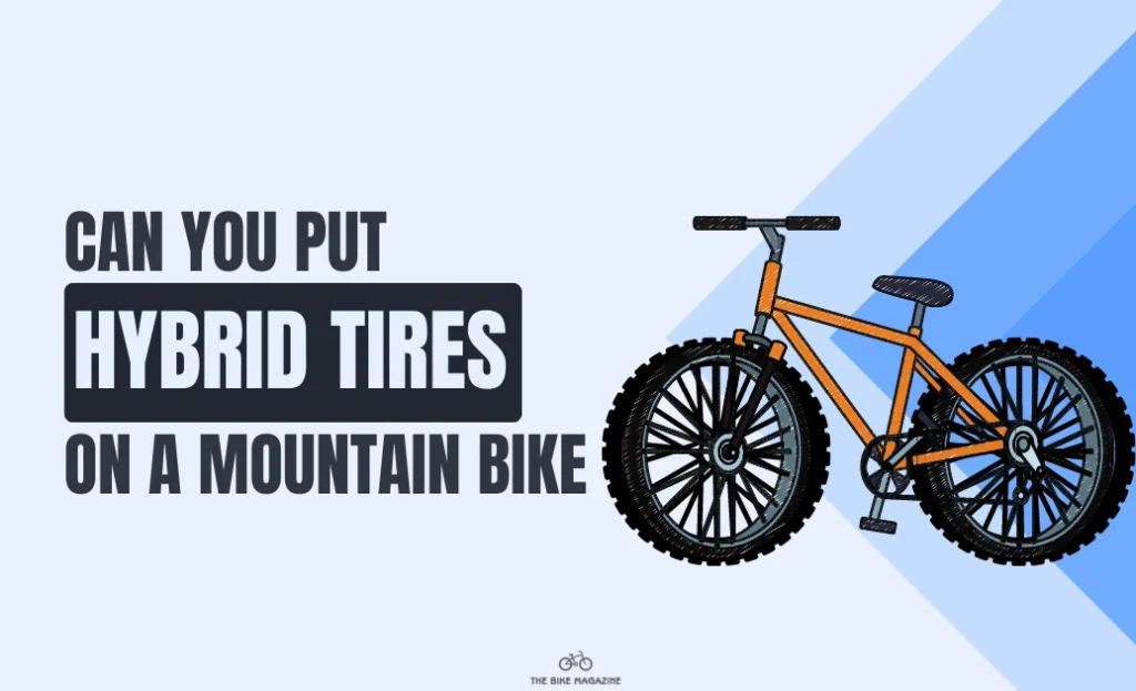 Can You Put Hybrid Tires on a Mountain Bike