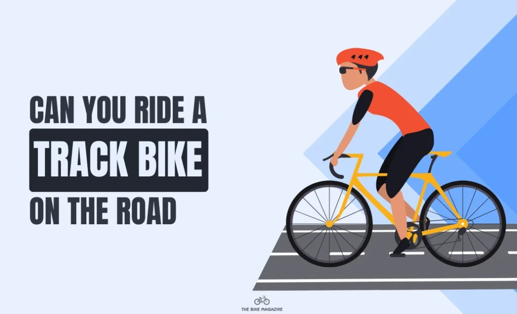 Can You Ride a Track Bike on The Road