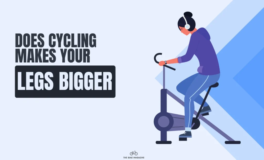 Does Cycling Make Your Legs Bigger