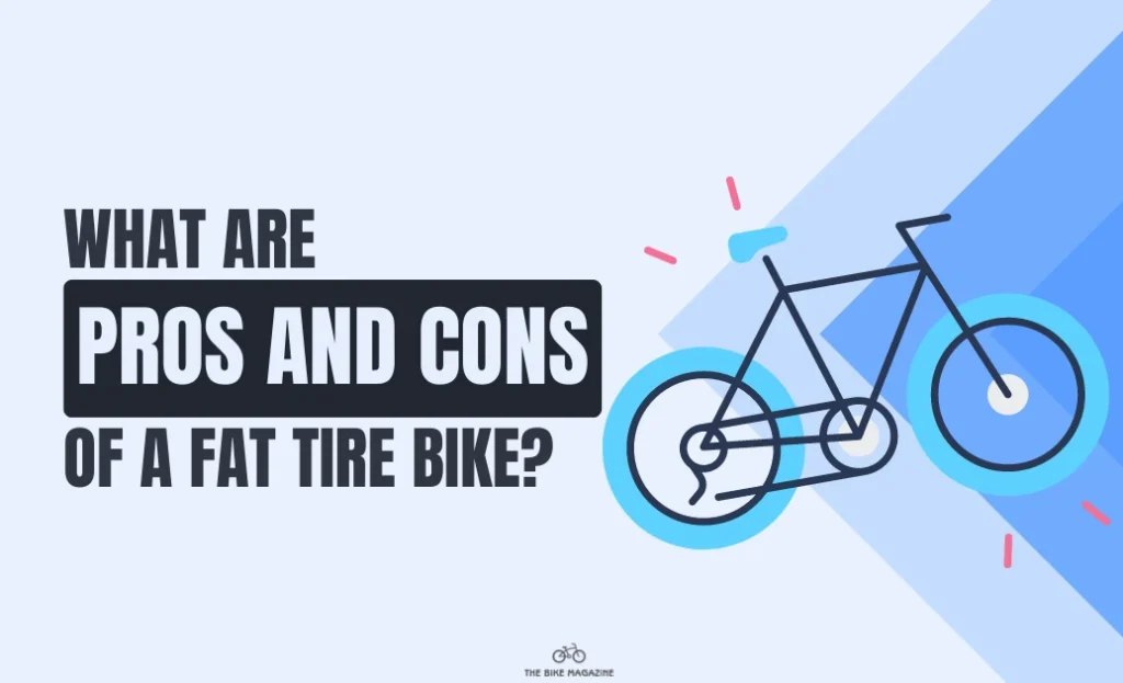 What Are The Advantages And Disadvantages of A Fat Tire Bike