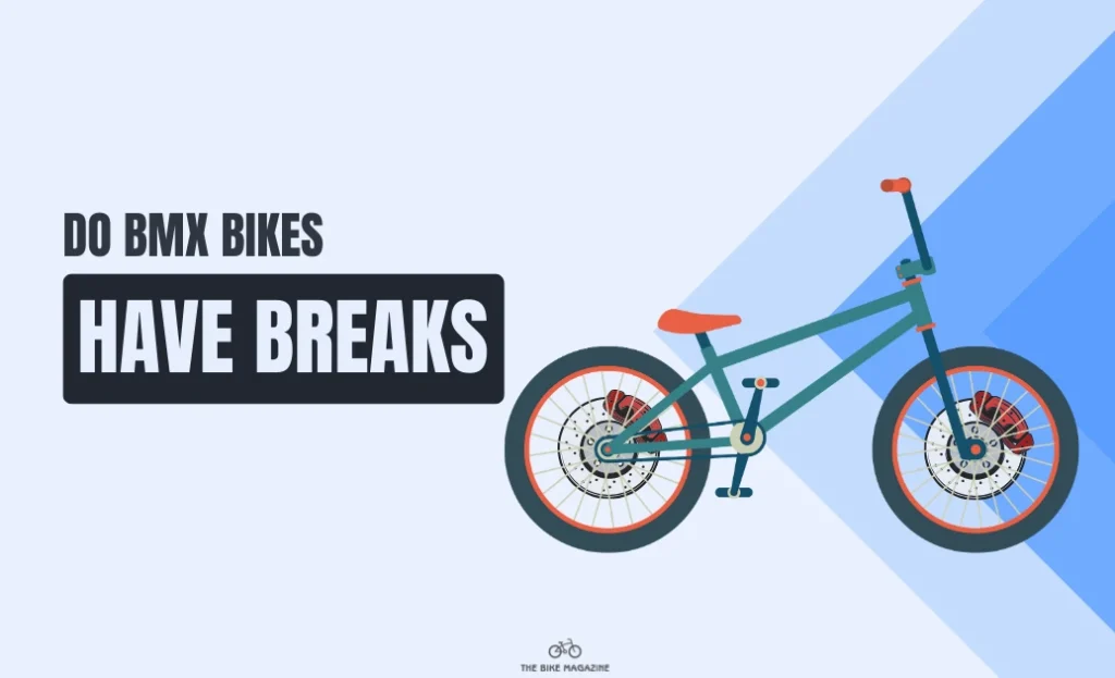 Do BMX Bikes Have Breaks
